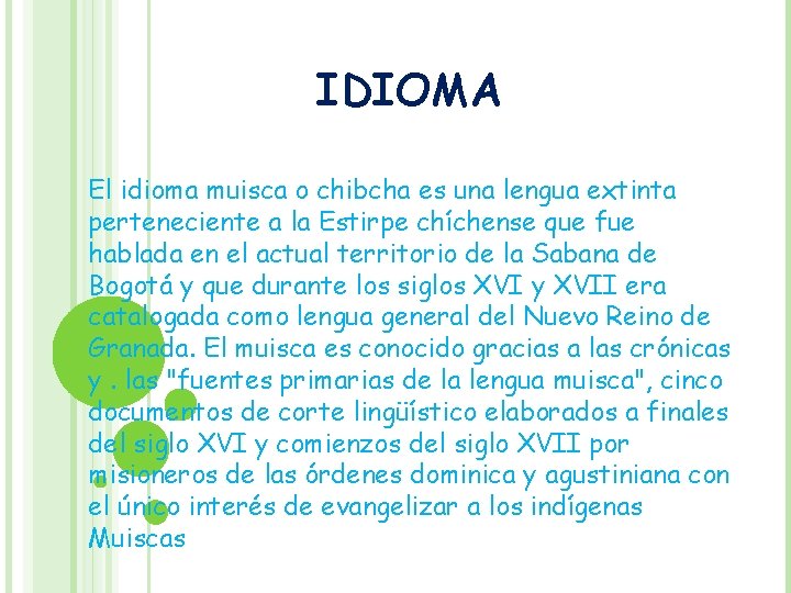 IDIOMA El idioma muisca o chibcha es una lengua extinta perteneciente a la Estirpe IDIOMA El idioma muisca o chibcha es una lengua extinta perteneciente a la Estirpe