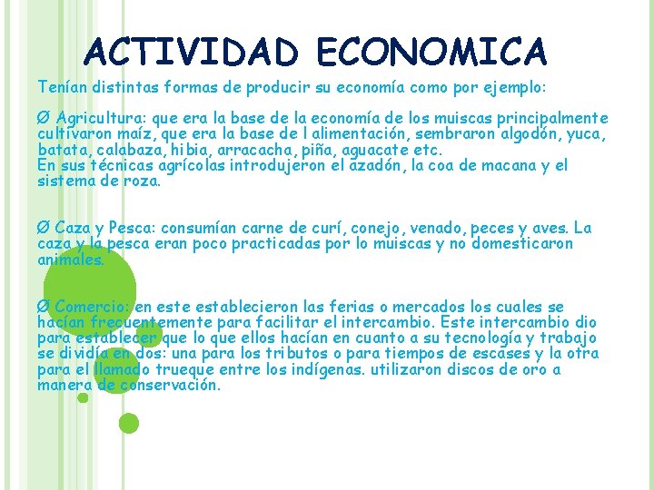 ACTIVIDAD ECONOMICA Tenían distintas formas de producir su economía como por ejemplo: Ø Agricultura: ACTIVIDAD ECONOMICA Tenían distintas formas de producir su economía como por ejemplo: Ø Agricultura: