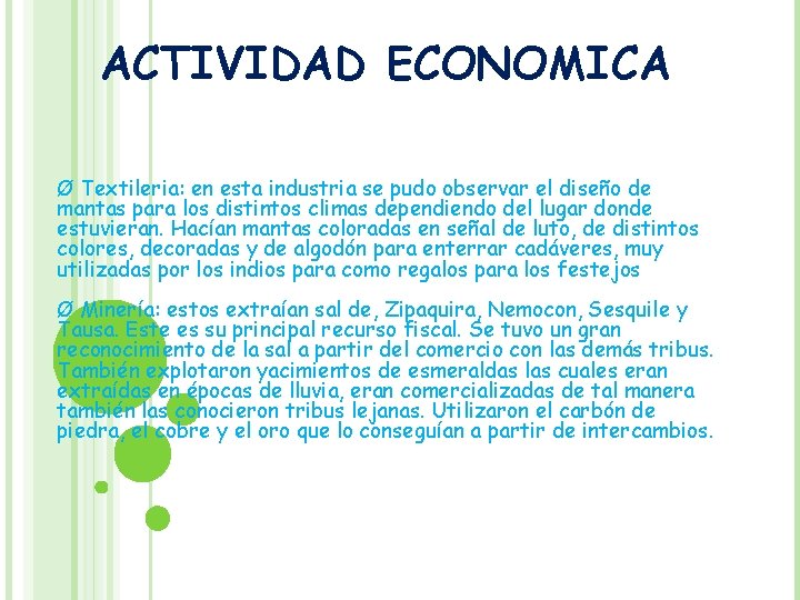 ACTIVIDAD ECONOMICA Ø Textileria: en esta industria se pudo observar el diseño de mantas ACTIVIDAD ECONOMICA Ø Textileria: en esta industria se pudo observar el diseño de mantas