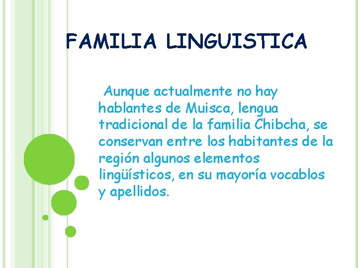 FAMILIA LINGUISTICA Aunque actualmente no hay hablantes de Muisca, lengua tradicional de la familia FAMILIA LINGUISTICA Aunque actualmente no hay hablantes de Muisca, lengua tradicional de la familia