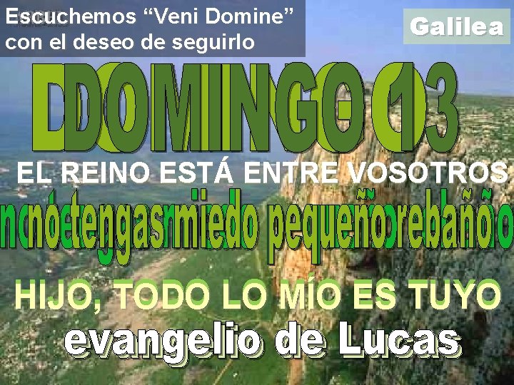 Escuchemos “Veni Domine” con el deseo de seguirlo Galilea EL REINO ESTÁ ENTRE VOSOTROS