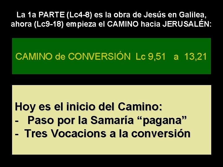 La 1 a PARTE (Lc 4 -8) es la obra de Jesús en Galilea,