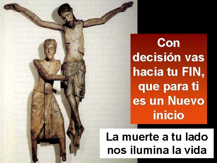 Con decisión vas hacia tu FIN, que para ti es un Nuevo inicio La