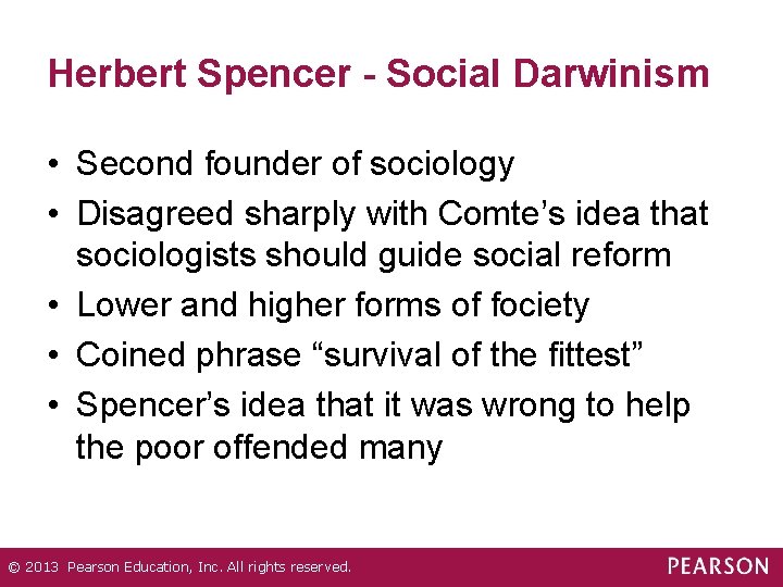 Herbert Spencer - Social Darwinism • Second founder of sociology • Disagreed sharply with Herbert Spencer - Social Darwinism • Second founder of sociology • Disagreed sharply with