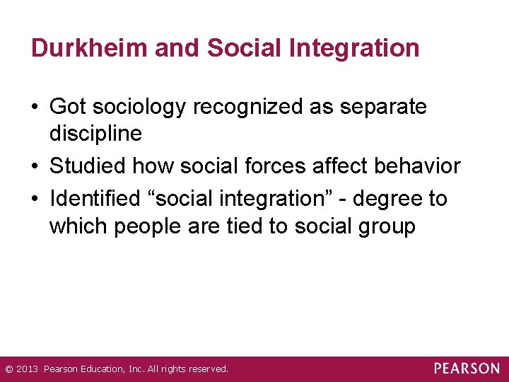 Durkheim and Social Integration • Got sociology recognized as separate discipline • Studied how Durkheim and Social Integration • Got sociology recognized as separate discipline • Studied how