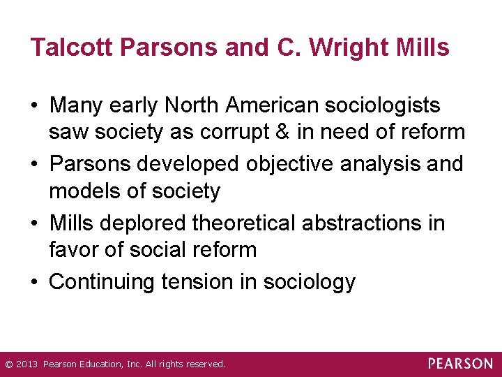 Talcott Parsons and C. Wright Mills • Many early North American sociologists saw society Talcott Parsons and C. Wright Mills • Many early North American sociologists saw society