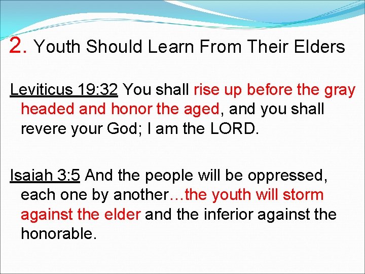 2. Youth Should Learn From Their Elders Leviticus 19: 32 You shall rise up 2. Youth Should Learn From Their Elders Leviticus 19: 32 You shall rise up