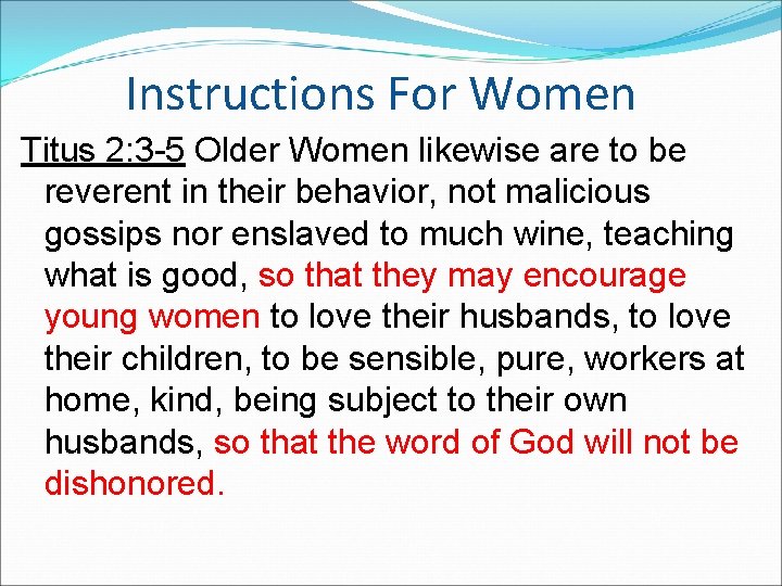 Instructions For Women Titus 2: 3 -5 Older Women likewise are to be reverent Instructions For Women Titus 2: 3 -5 Older Women likewise are to be reverent