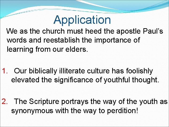 Application We as the church must heed the apostle Paul’s words and reestablish the Application We as the church must heed the apostle Paul’s words and reestablish the