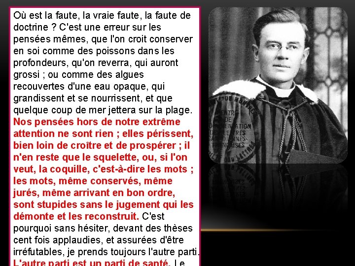 Où est la faute, la vraie faute, la faute de doctrine ? C'est une