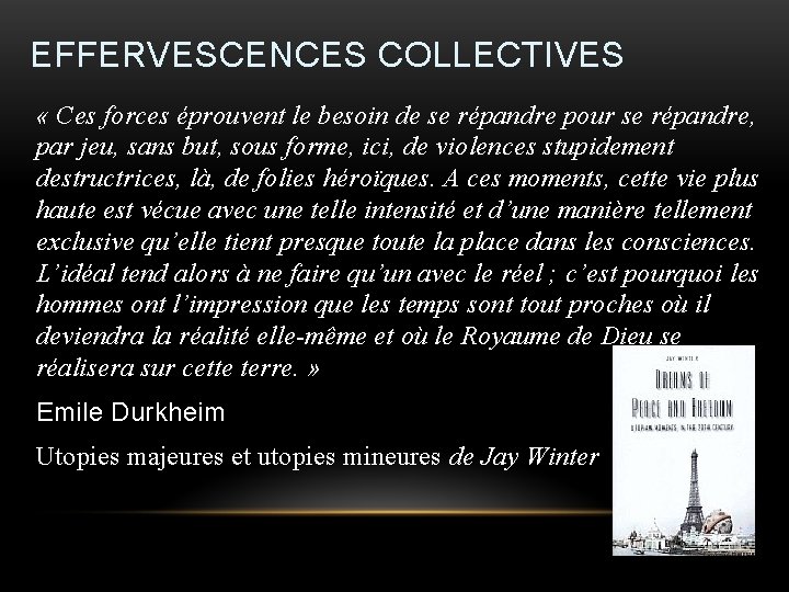 EFFERVESCENCES COLLECTIVES « Ces forces éprouvent le besoin de se répandre pour se répandre,