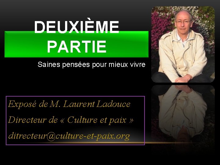 DEUXIÈME PARTIE Saines pensées pour mieux vivre Exposé de M. Laurent Ladouce Directeur de