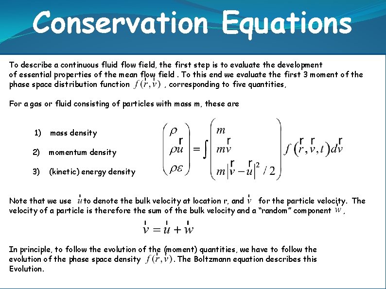 Conservation Equations To describe a continuous fluid flow field, the first step is to