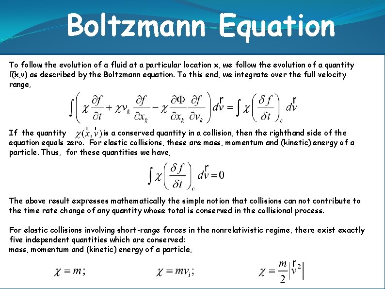 Boltzmann Equation To follow the evolution of a fluid at a particular location x,