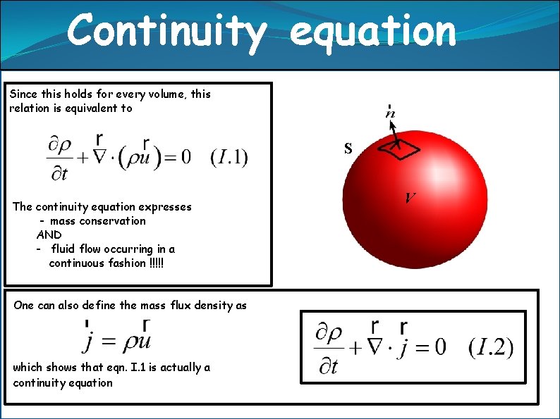 Continuity equation Since this holds for every volume, this relation is equivalent to n