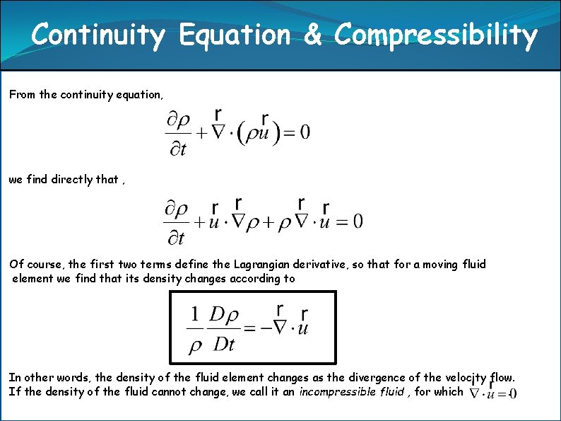 Continuity Equation & Compressibility From the continuity equation, n we find directly that ,