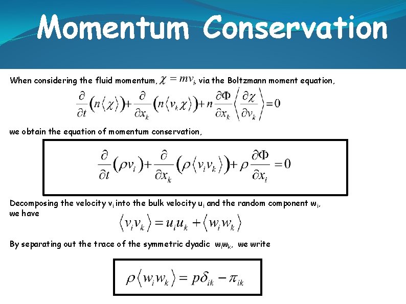 Momentum Conservation When considering the fluid momentum, , via the Boltzmann moment equation, we