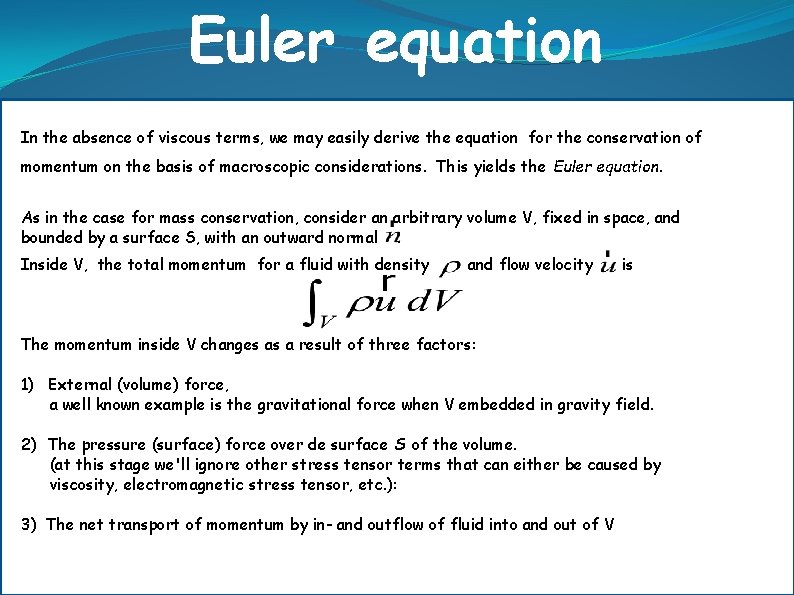 Euler equation In the absence of viscous terms, we may easily derive the equation