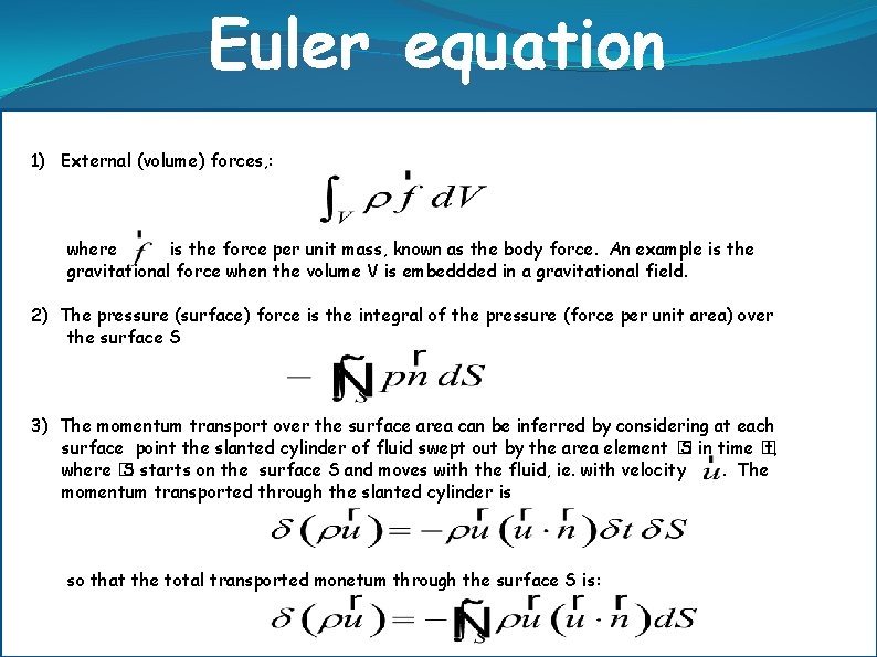 Euler equation 1) External (volume) forces, : where is the force per unit mass,