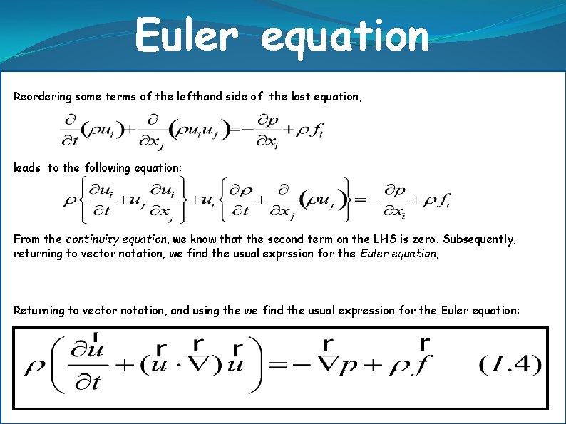 Euler equation Reordering some terms of the lefthand side of the last equation, leads