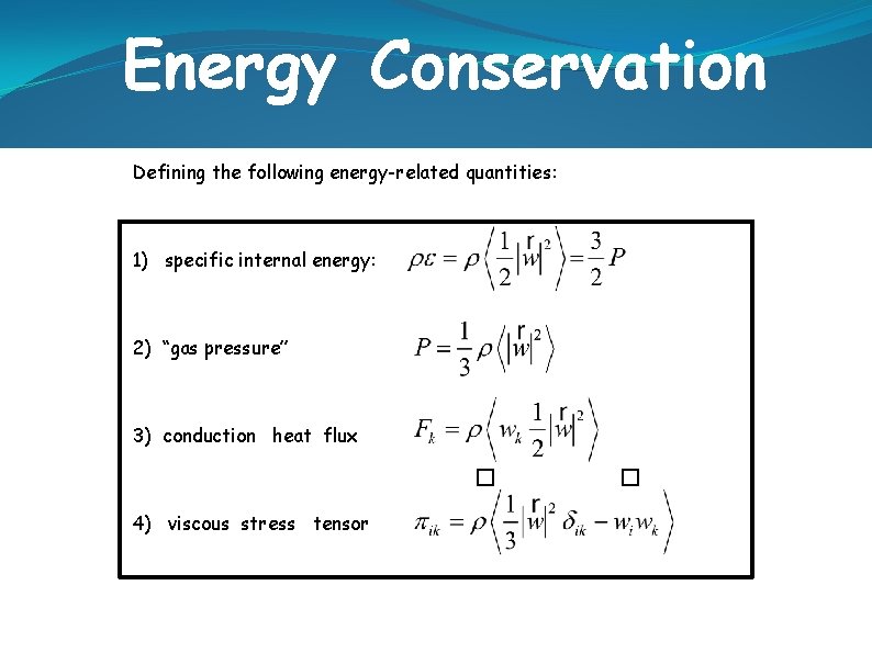 Energy Conservation Defining the following energy-related quantities: 1) specific internal energy: 2) “gas pressure”