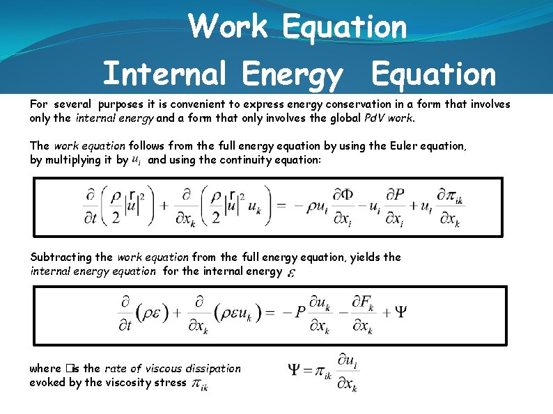 Work Equation Internal Energy Equation For several purposes it is convenient to express energy