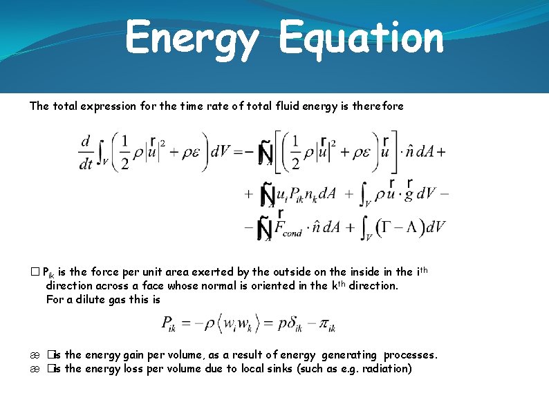 Energy Equation The total expression for the time rate of total fluid energy is