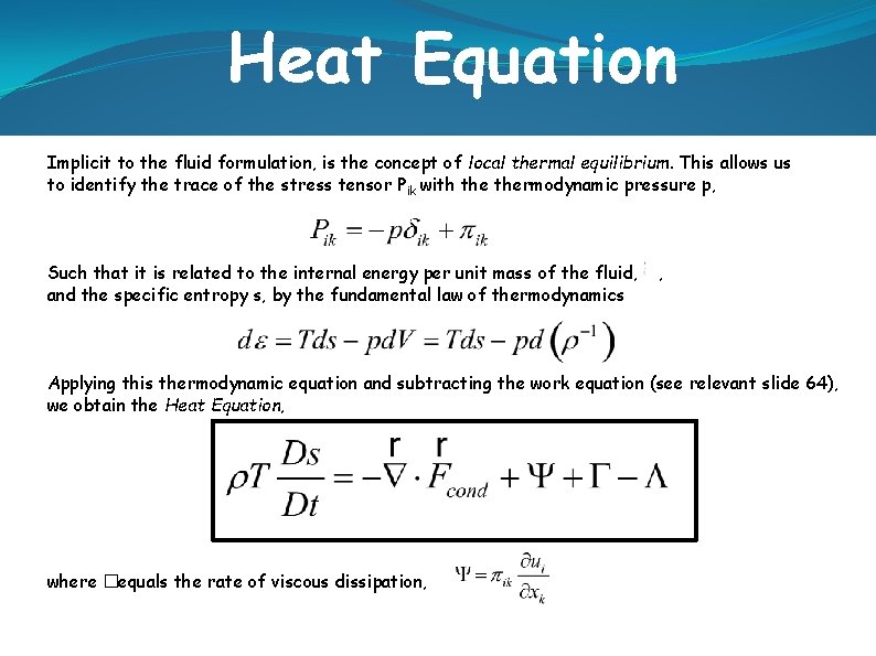 Heat Equation Implicit to the fluid formulation, is the concept of local thermal equilibrium.