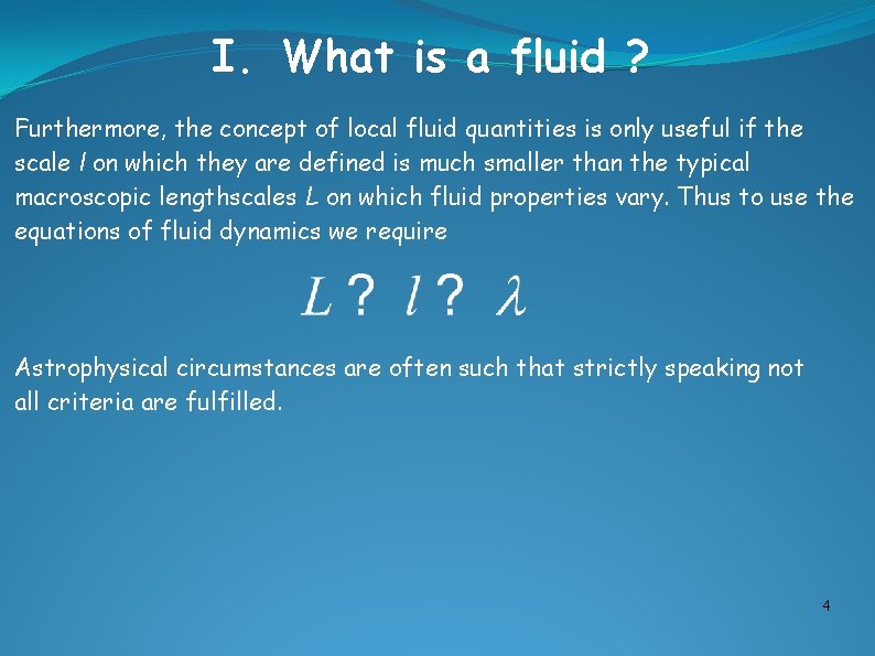 I. What is a fluid ? Furthermore, the concept of local fluid quantities is