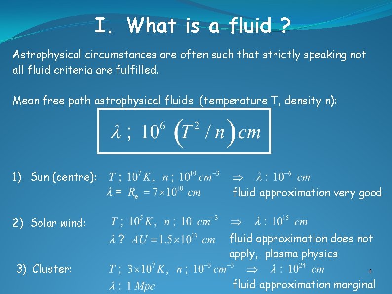 I. What is a fluid ? Astrophysical circumstances are often such that strictly speaking