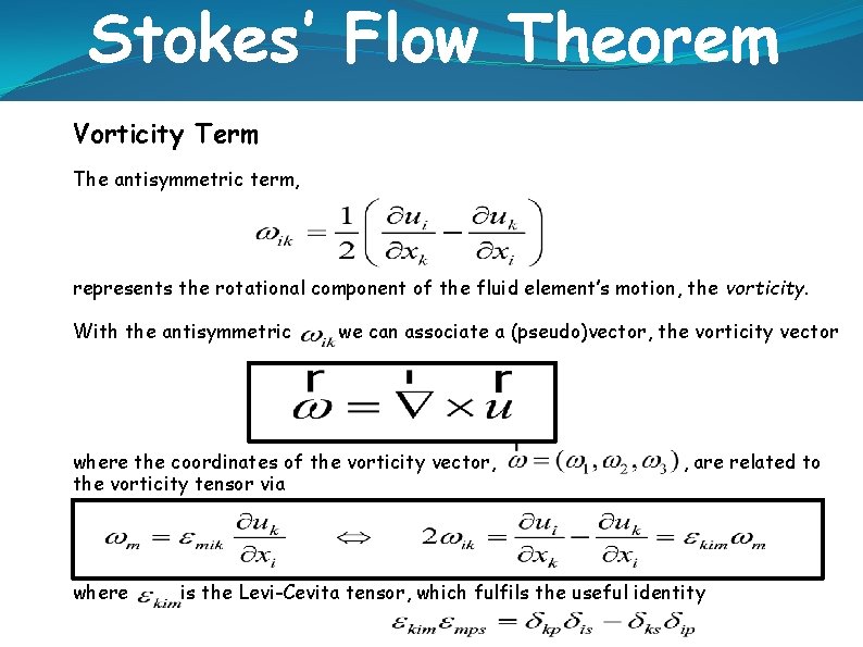 Stokes’ Flow Theorem Vorticity Term The antisymmetric term, represents the rotational component of the
