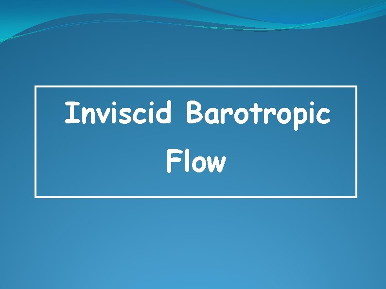 Inviscid Barotropic Flow 