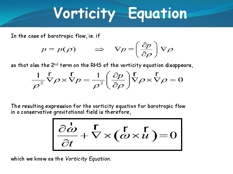 Vorticity Equation In the case of barotropic flow, ie. if so that also the