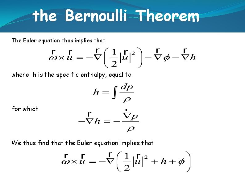 the Bernoulli Theorem The Euler equation thus implies that where h is the specific