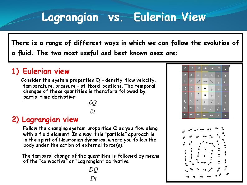 Lagrangian vs. Eulerian View There is a range of different ways in which we