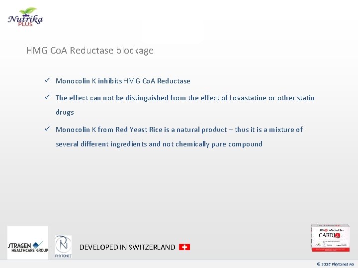 HMG Co. A Reductase blockage ü Monocolin K inhibits HMG Co. A Reductase ü