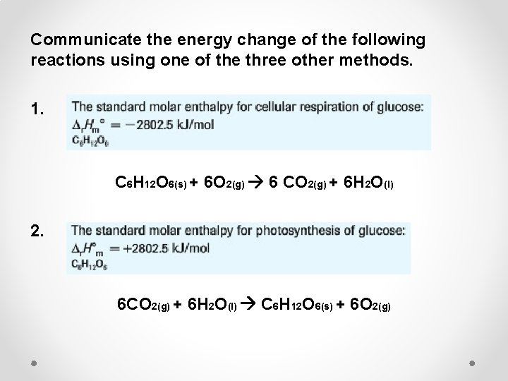 Communicate the energy change of the following reactions using one of the three other