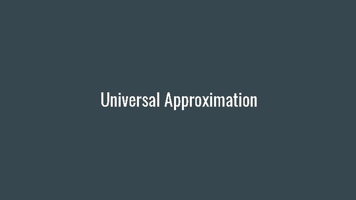Universal Approximation 