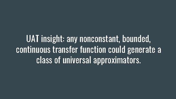 UAT insight: any nonconstant, bounded, continuous transfer function could generate a class of universal