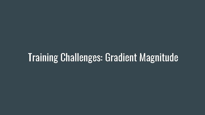 Training Challenges: Gradient Magnitude 