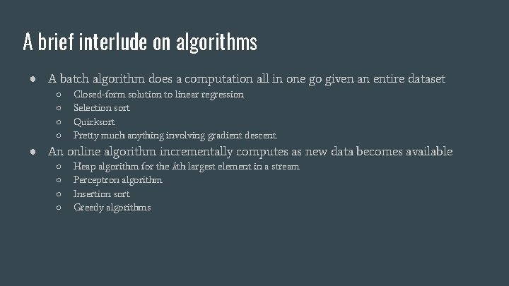 A brief interlude on algorithms ● A batch algorithm does a computation all in