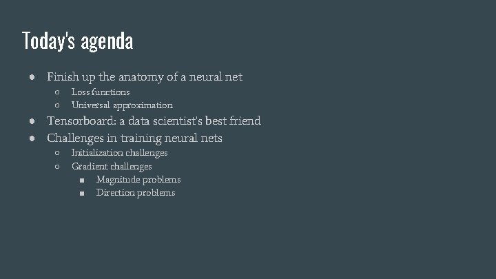 Today's agenda ● Finish up the anatomy of a neural net ○ ○ Loss