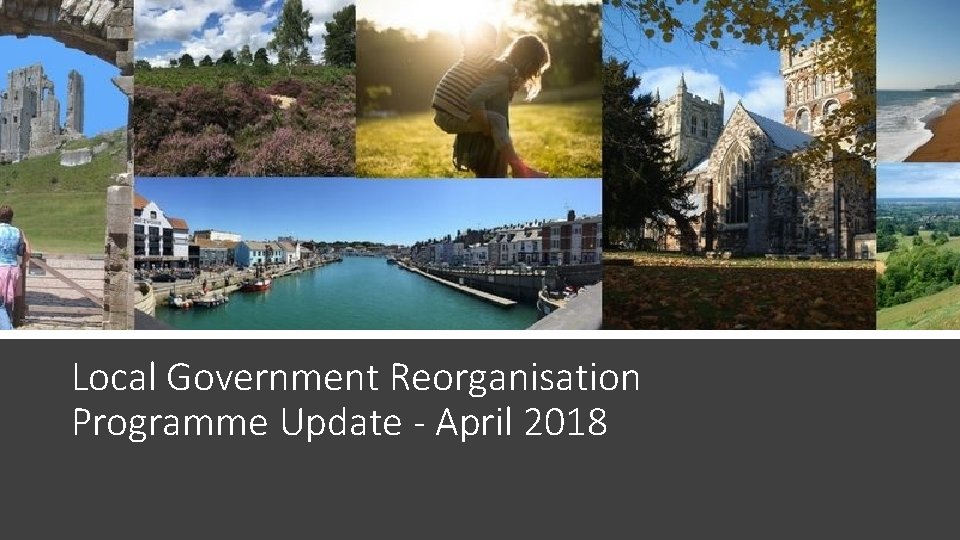 Local Government Reorganisation Programme Update - April 2018 