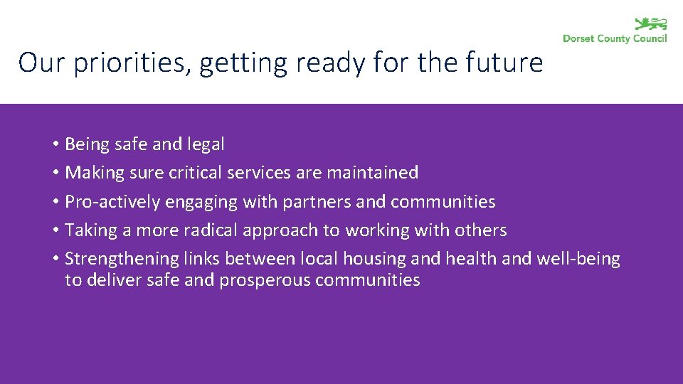 Our priorities, getting ready for the future • Being safe and legal • Making