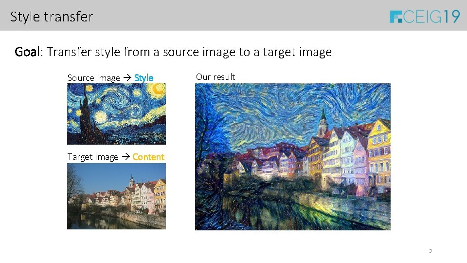 Style transfer Goal: Transfer style from a source image to a target image Source