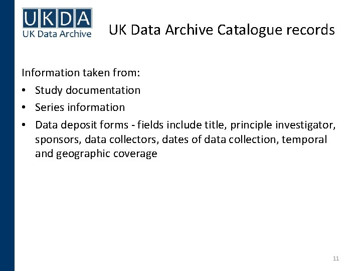 UK Data Archive Catalogue records Information taken from: • Study documentation • Series information