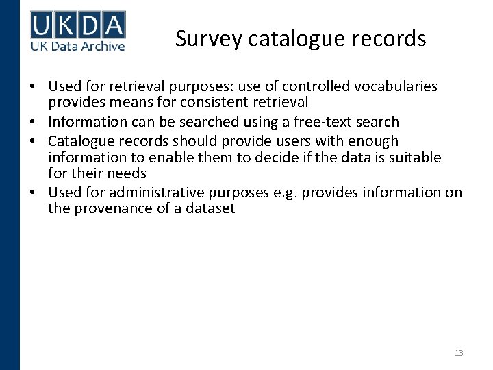 Survey catalogue records • Used for retrieval purposes: use of controlled vocabularies provides means