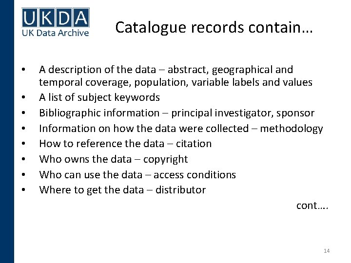 Catalogue records contain… • • A description of the data – abstract, geographical and