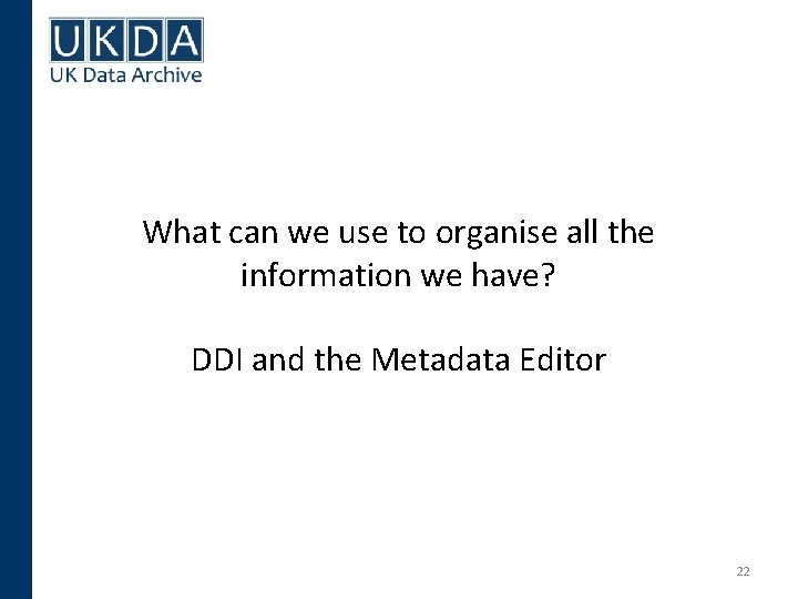 What can we use to organise all the information we have? DDI and the