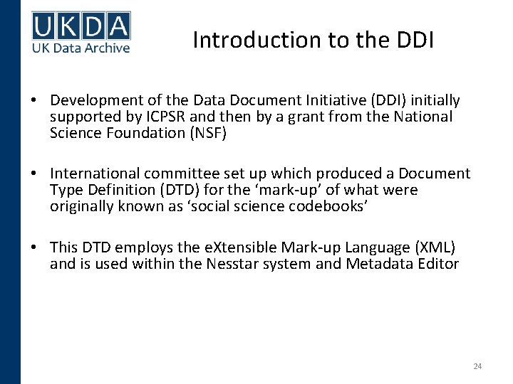 Introduction to the DDI • Development of the Data Document Initiative (DDI) initially supported